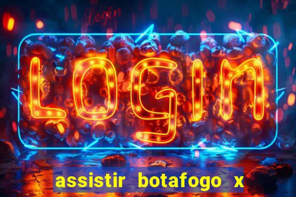 assistir botafogo x gremio futemax